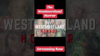 The Westmoreland Horror
