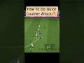 How To Do Quick Counter Attack🔥#shorts #efootball