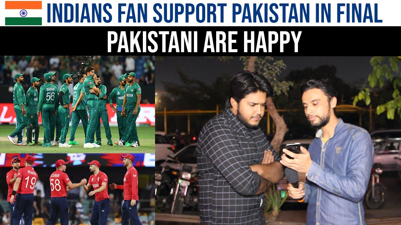 INDIANS FANS SUPPORT PAKISTAN IN T20 WORLD CUP FINAL - PAKISTANI ARE HAPPY