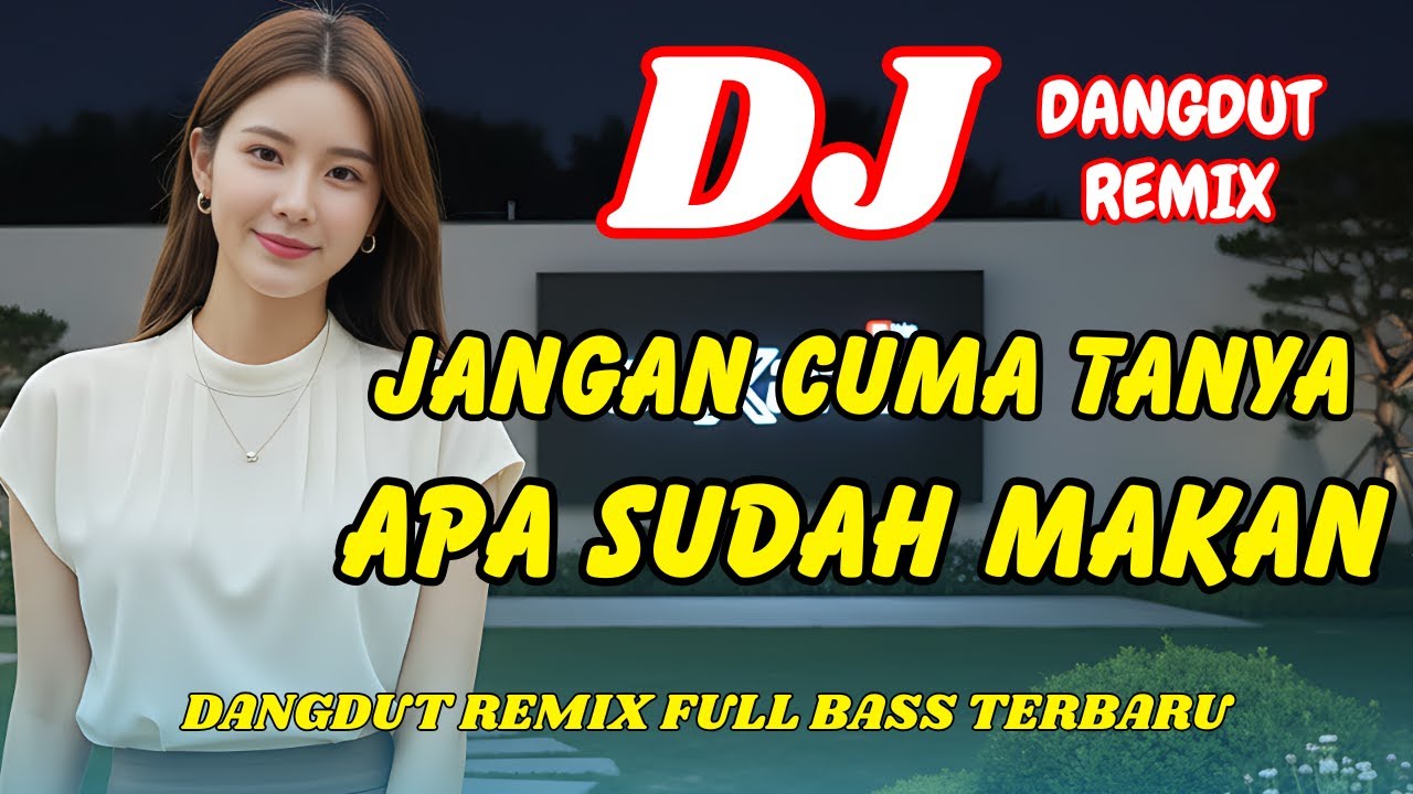 DJ Jangan Cuma Tanya Apa Sudah Makan 🔥 Dangdut Remix Terbaru 2026 –Viral TikTok Full Bass | DJ X PRO