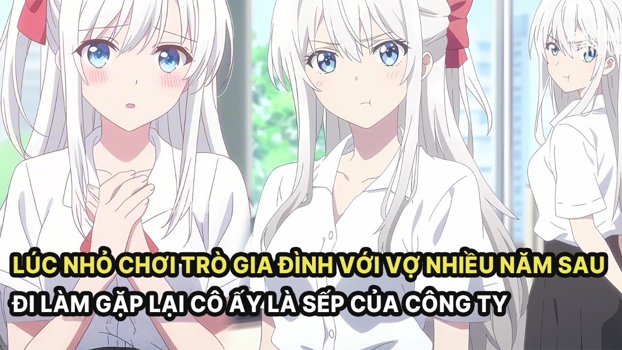 Lúc Nhỏ Chơi Trò Gia Đình Với Vợ Nhiều Năm Sau Đi Làm Công Ty Gặp Lại Cô Là Sếp Của Công Ty Đó