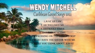 Wendy Mitchell Top Gospel song 2022 Caribbean Gospel 2022