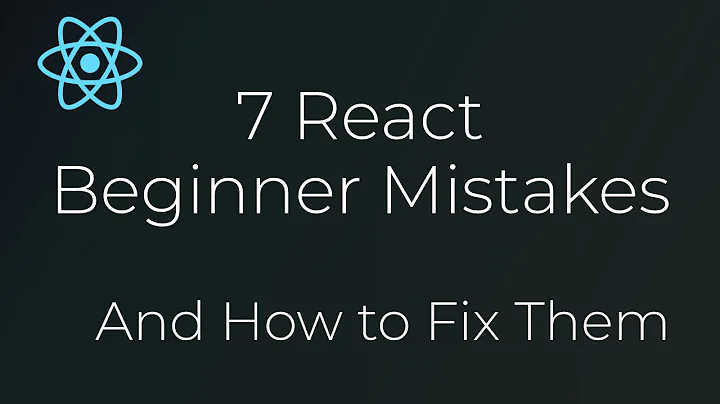 7 React Beginner Mistakes and How to Fix Them