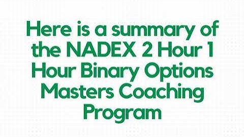 Here is a summary of the NADEX 2 Hour 1 Hour Binary Options Masters Coaching Program