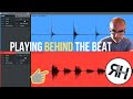 How to play play behind the beat