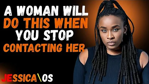 A WOMAN WILL DO THIS WHEN YOU STOP CONTACTING HER   Jessica Opare Motivational Speech