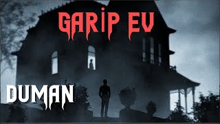 Garip Ev / Duman / Korku Hikayeleri/Cin Hikayeleri