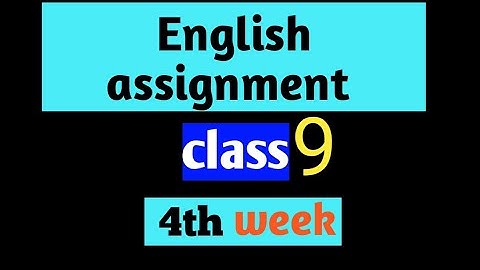 English assignment class 9.  class 9 English assignment 4th week. ইংরেজি এ্যাসাইনমেন্ট নবম শ্রেণি