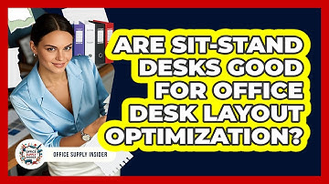 Are Sit-stand Desks Good For Office Desk Layout Optimization? - Office Supply Insider