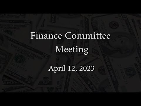 Finance Committee Meeting - April 12, 2023