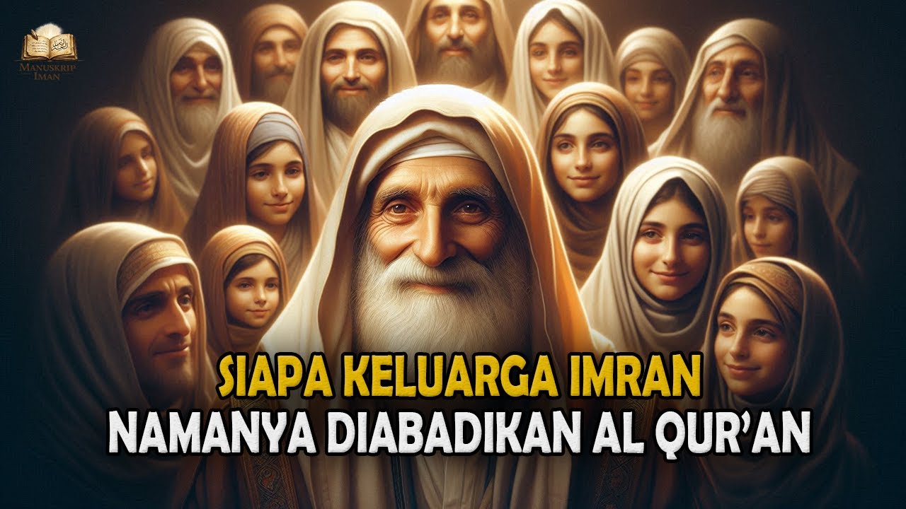 Siapakah ALI IMRAN (Keluarga Imran)? Sebuah Keluarga yang Namanya Abadi dalam Al-Qur'an
