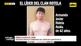 El líder del Clan Rotela estará preso hasta el 2046