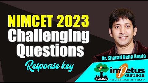 NIMCET2023 challenging questions | NIMCET 2023 response key |  Key & Questions | Impetus Gurukul