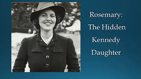 Rosemary, The Hidden Kennedy Daughter