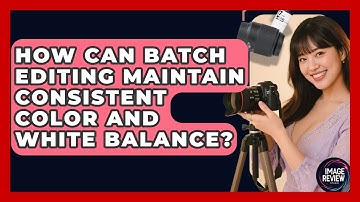 How Can Batch Editing Maintain Consistent Color And White Balance? - Image Review Studio