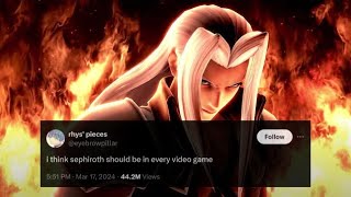 'i think sephiroth should be in every video game'