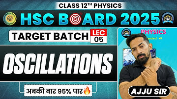 🎯Oscillations | Lec -05🔥 | detailed✅  | Imps | Pyqs | Dpp | HSC #ajjusiroscillations #ajjusirphysics