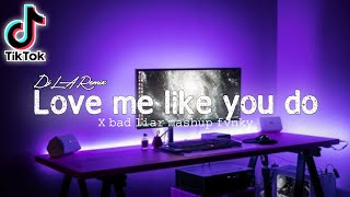 Dj Love me like you do x bad liar mashup fvnky slow beat viral tiktok terbaru 2021