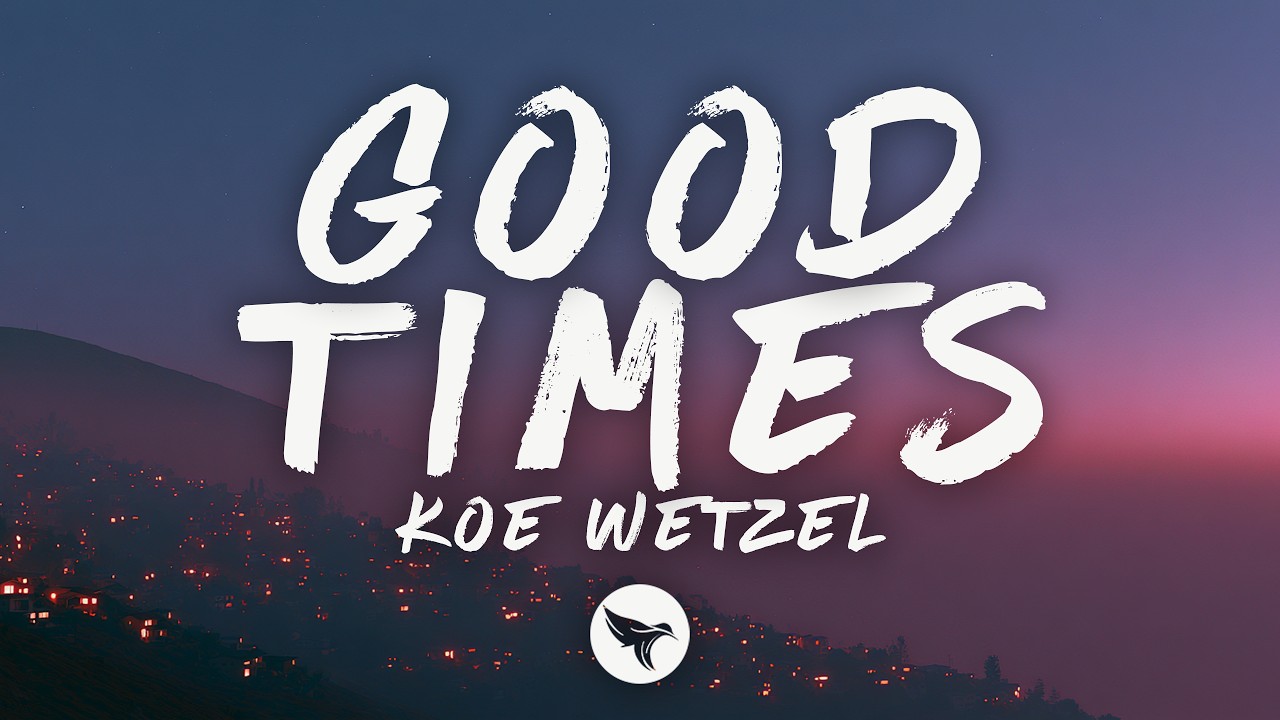 Koe Wetzel - Good Times (Lyrics)