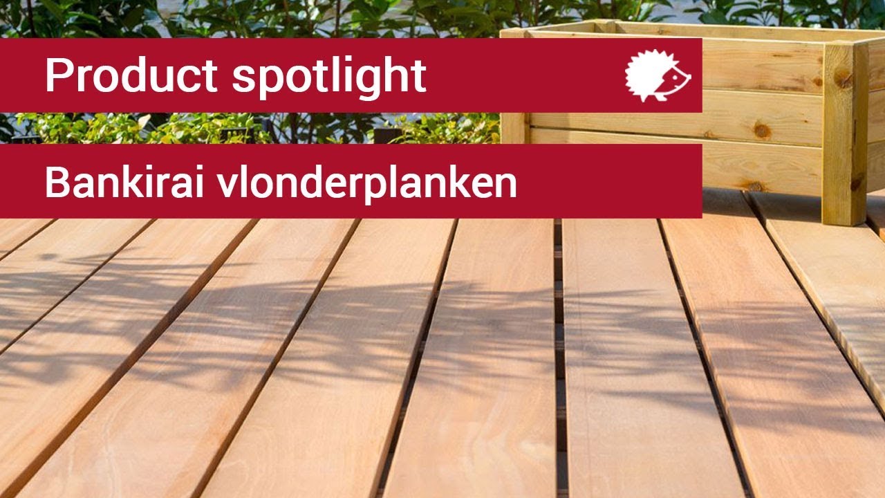 Product spotlight - Bankirai vlonderplanken