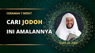 Ternyata begini amalan cari jodoh menurut islam | Syekh Ali Jaber