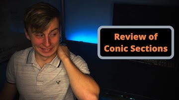 Review of Conic Sections for Calculus 3