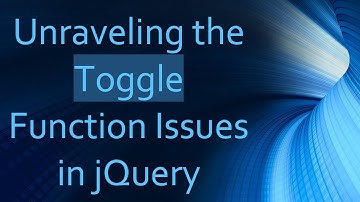 Unraveling the Toggle Function Issues in jQuery