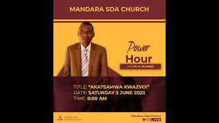 SDA Church Mandara ||Power Hour with Ps. P. Mlambo|| Title: Akatsamwa kwazvo || 3 June 2023 ||8:00am