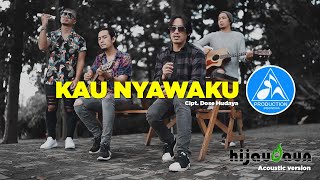 HIJAU DAUN - KAU NYAWAKU (OFFICIAL ACOUSTIC VIDEO)
