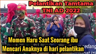 Momen Haru Ketika seorang ibu mencari anaknya di hari pelantikan Tamtama TNI AD 2022