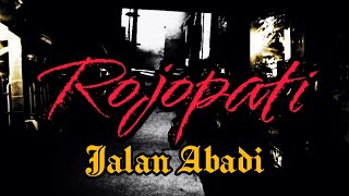 Jalan Abadi - Rojopati (Lirik)
