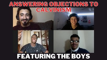 Answering Objections to Calvinism | with Elijah Lamb, Joshua Janniere, and Hector Pagan