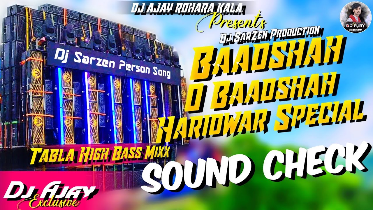 Dj SarZen Haridwar Sound Check | Baadshah O Baadshah | Tabla High Bass Mix | Dj Ajay Exclusive