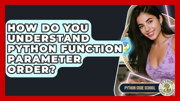 How Do You Understand Python Function Parameter Order? - Python Code School