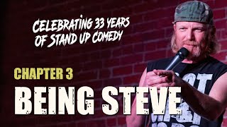 Celebrating 33 years of Stand Up Comedy - Being Steve Chapter 3
