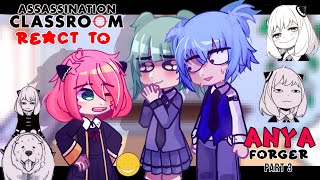 •Assasination Classroom React To... Anya As A Visitor•||Part 3|| Spy X Family||