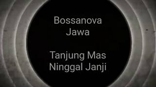 Bossanova Jawa - Tanjung Mas Ninggal Janji | Musique Kalem