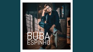 Video thumbnail of "Buba Espinho - Quem Sabe Um Dia"