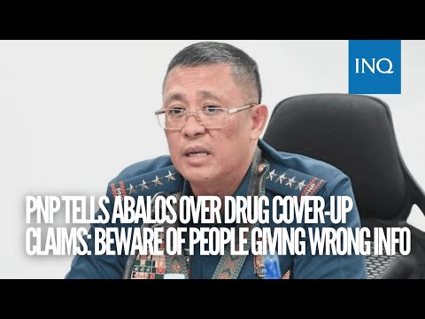 PNP tells Abalos over drug cover-up claims: Beware of people giving wrong info