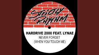 Miniatura de vídeo de "Hardrive 2000 - Never Forget (When You Touch Me) (feat. Lynae) (Kaytronik Groove Da Dub)"