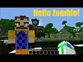 Minecraft: My neighbor is a zombie! -  hello zombie w/ Minemer pt 1