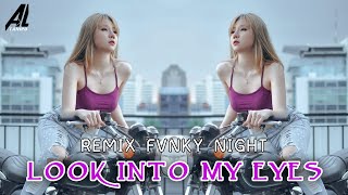 DJ Look Into My Eyes Remix Terbaru Fvnky Night (AL Tanipu Remix)