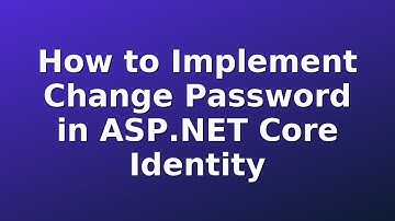 Change Password in ASP.NET Core Identity: How to Implement in ASP.NET Core MVC