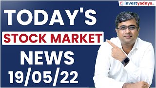 Today's Stock Market News - 19/05/2022 | Parimal Ade