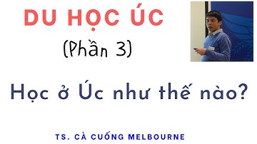 Du học Úc - Phần 3 - Học ở Úc như thế nào?