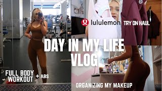 DAY IN THE LIFE VLOG | lululemon try on haul, FULL BODY WORKOUT, Organizing my makeup, CFA Mukbang