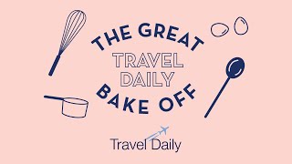 The Great Travel Daily Bake Off