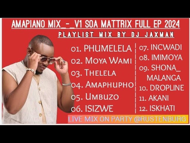 AMAPIANO MIX_-_V1 SOA MATTRIX AKANI Full Ep 2024 Moya Wami, Thelela, Amaphupho, Phumelela (DJ JAXMAN