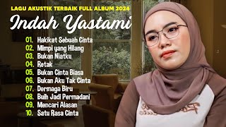 Indah Yastami 'Hakikat Sebuah Cinta' 'Mimpi yang Hilang' | Lagu Akustik Terbaik | Full Album 2024