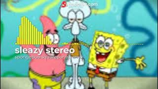 sleazy stereo spongebob squarepants remix